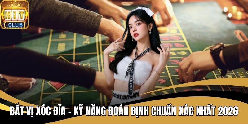 Bắt Vị Xóc Đĩa