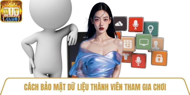Cách bảo mật dữ liệu thành viên tham gia chơi