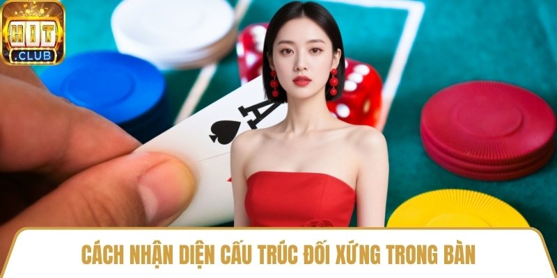 Cách nhận diện cấu trúc đối xứng trong bàn