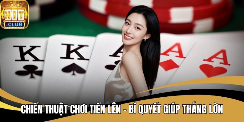 Chiến Thuật Chơi Tiến Lên