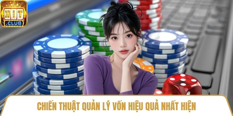 Chiến thuật quản lý vốn hiệu quả nhất hiện