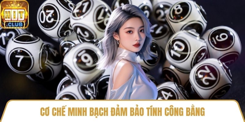 Cơ chế minh bạch đảm bảo tính công bằng