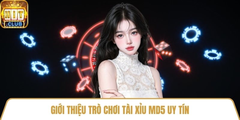 Giới thiệu trò chơi tài xỉu MD5 uy tín