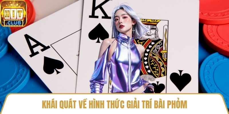 Khái quát về hình thức giải trí bài phỏm
