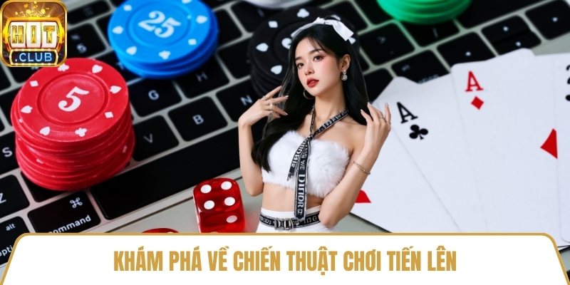 Khám phá về chiến thuật chơi tiến lên