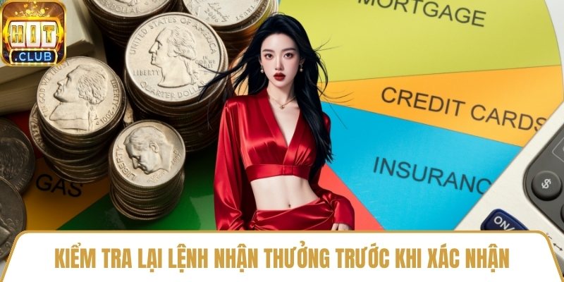 Kiểm tra lại lệnh nhận thưởng trước khi xác nhận