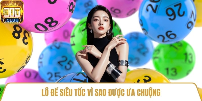 Lô đề siêu tốc vì sao được ưa chuộng
