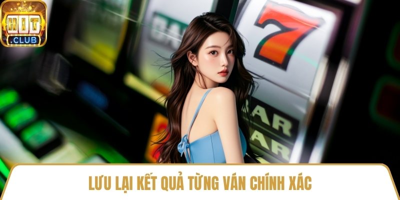 Lưu lại kết quả từng ván chính xác