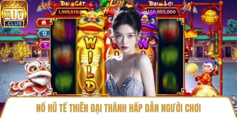 Nổ hũ Tề Thiên Đại Thánh hấp dẫn người chơi