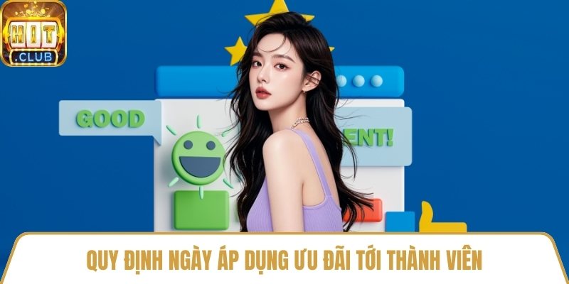 Quy định ngày áp dụng ưu đãi tới thành viên