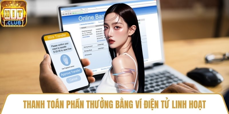 Thanh toán phần thưởng bằng ví điện tử linh hoạt