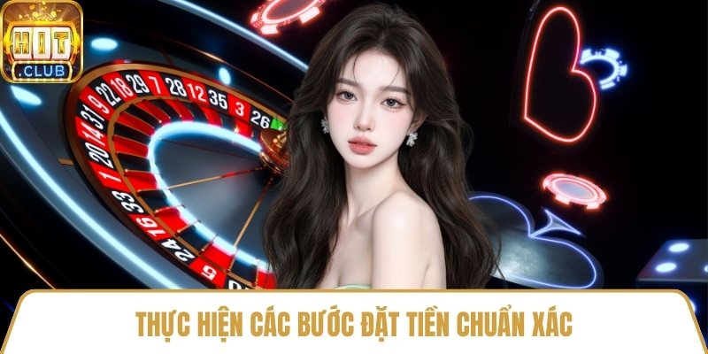 Thực hiện các bước đặt tiền chuẩn xác