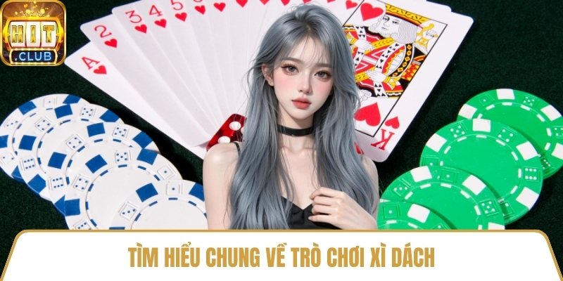 Tìm hiểu chung về trò chơi xì dách