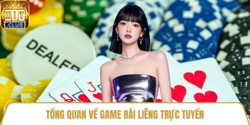 Tổng quan về game bài Liêng trực tuyến