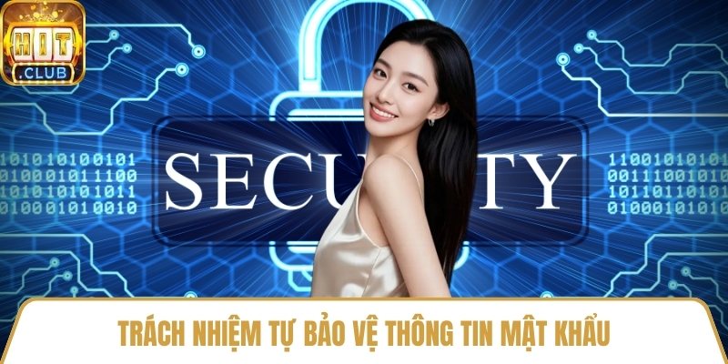 Trách nhiệm tự bảo vệ thông tin mật khẩu