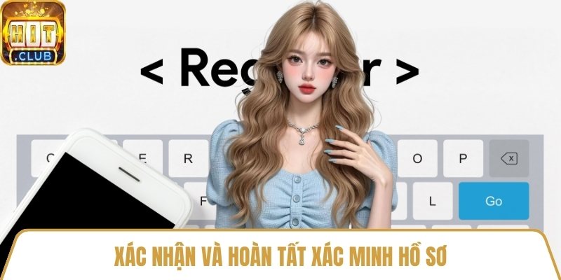 Xác nhận và hoàn tất xác minh hồ sơ