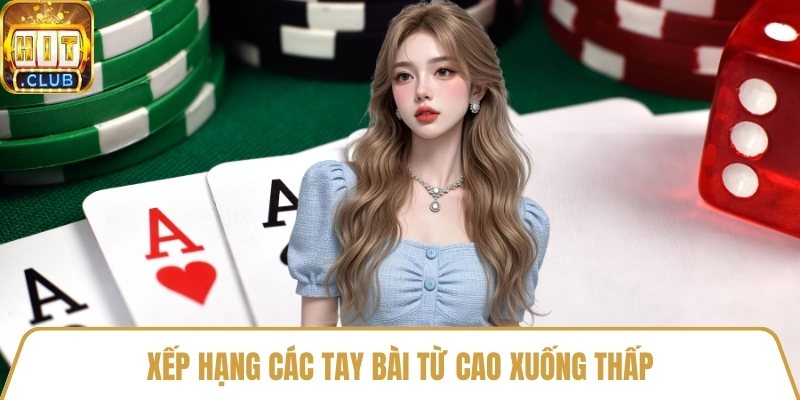Xếp hạng các tay bài từ cao xuống thấp